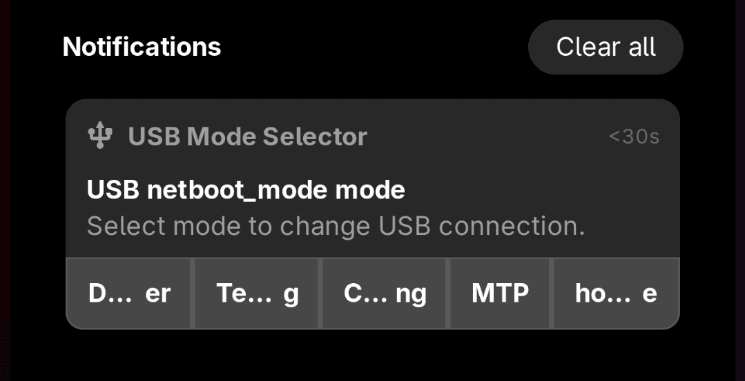 Notifications <Clear all>
USB Mode Selector
USB netboot_mode mode
Select mode to change the connection
D… er | Te… g | C… ng | MTP | ho… e